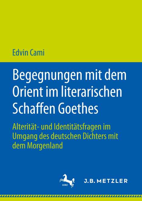 Edvin Cami: Begegnungen mit dem Orient im literarischen Schaffen Goethes, Buch