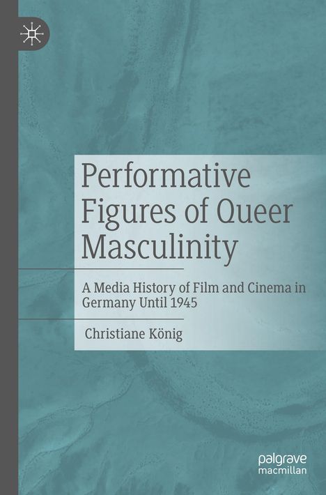 Christiane König: Performative Figures of Queer Masculinity, Buch