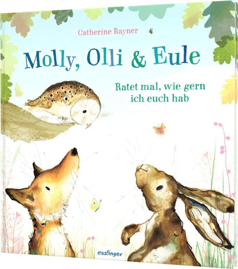 Catherine Rayner: Molly, Olli &amp; Eule 2: Ratet mal, wie gern ich euch hab, Buch