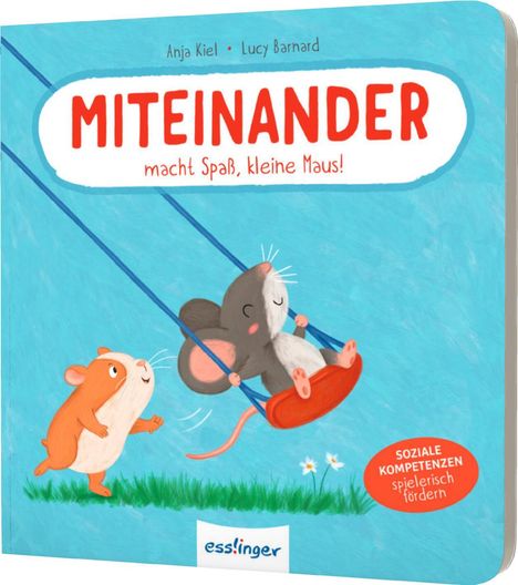 Anja Kiel: Miteinander macht Spaß, kleine Maus!, Buch