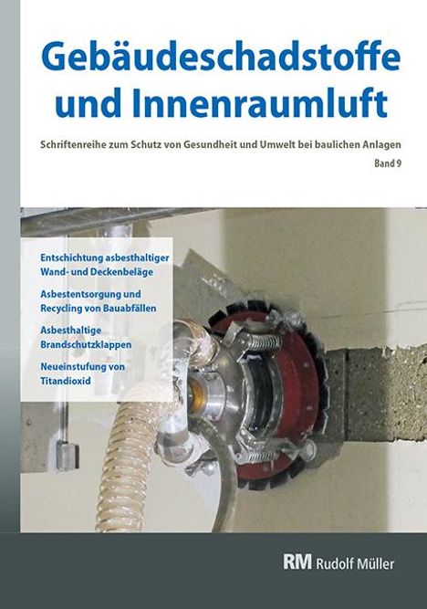 Gebäudeschadstoffe und Innenraumluft, Band 9: Entschichtung asbesthaltiger Wand- und Deckenbeläge, Asbestentsorgung, Buch