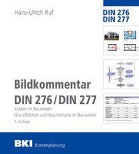 Hans-Ulrich Ruf: Ruf, H: BKI Bildkommentar DIN 276/277, Buch