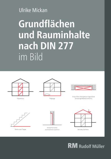 Ulrike Mickan: Grundflächen und Rauminhalte nach DIN 277 im Bild, Buch