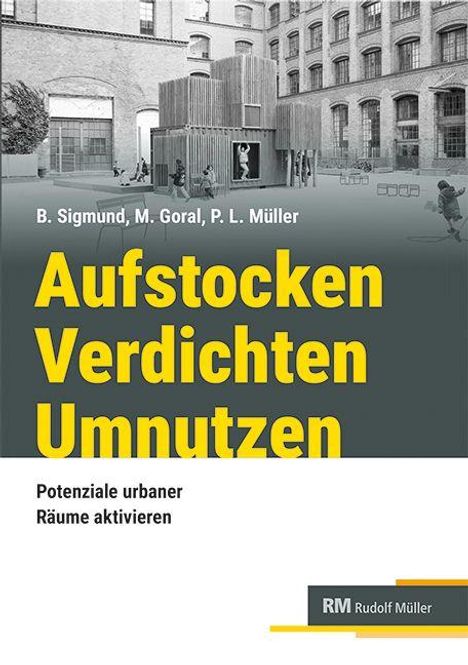 Buchtitel in Gelb: "Aufstocken Verdichten Umnutzen", Autoren: B. Sigmund, M. Goral, P. L. Müller. Hintergrund: städtische Szene.