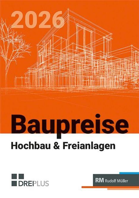 "2026 Baupreise Hochbau & Freianlagen" steht auf einem orangen Hintergrund mit Architekturzeichnung.