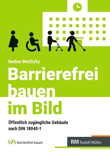 Barrierefrei bauen im Bild. Nadine Metlitzky. Öffentlich zugängliche Gebäude nach DIN 18040-1. Piktogramme von Personen.