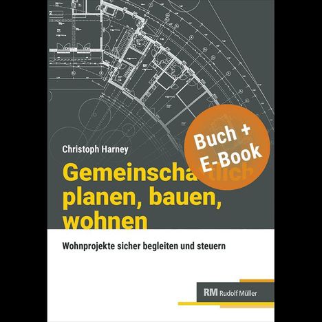 Christoph Harney, Gemeinsam planen, bauen, wohnen. Buchcover mit Bauplan und rundem "Buch + E-Book"-Sticker.