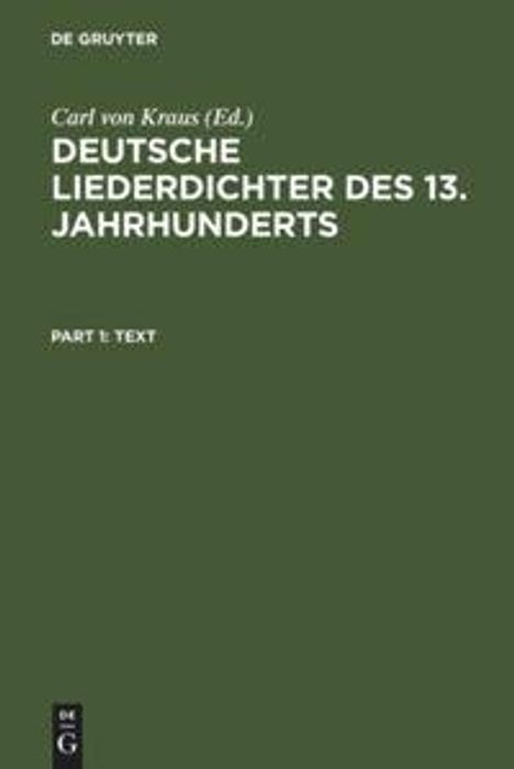 „Deutsche Liederdichter des 13. Jahrhunderts“, Teil 1: Text, herausgegeben von Carl von Kraus. Schlichter grüner Hintergrund.