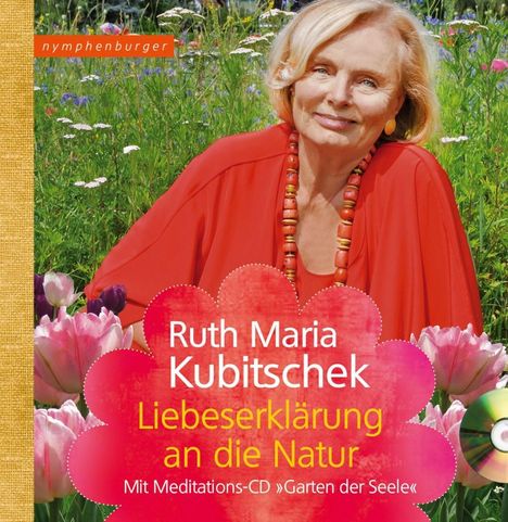 Ruth Maria Kubitschek: Liebeserklärung an die Natur, m. Audio-CD, Buch