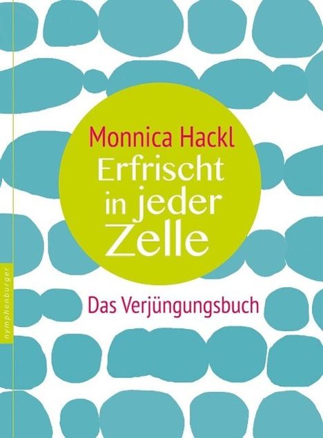 Monnica Hackl: Hackl, M: Erfrischt in jeder Zelle, Buch