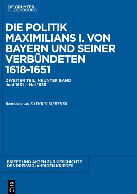 Briefe und Akten zur Geschichte des Dreißigjährigen Krieges, BAND 9, Briefe und Akten zur Geschichte des Dreißigjährigen Krieges (1634-1635), Buch