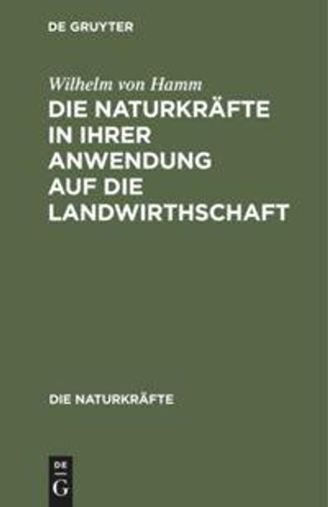 Wilhelm Von Hamm: Die Naturkräfte in ihrer Anwendung auf die Landwirthschaft, Buch