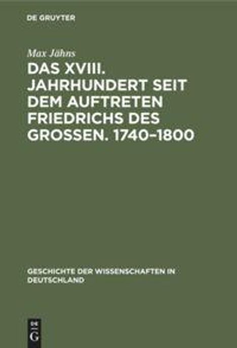 Max Jähns: Das XVIII. Jahrhundert seit dem Auftreten Friedrichs des Großen. 1740-1800, Buch