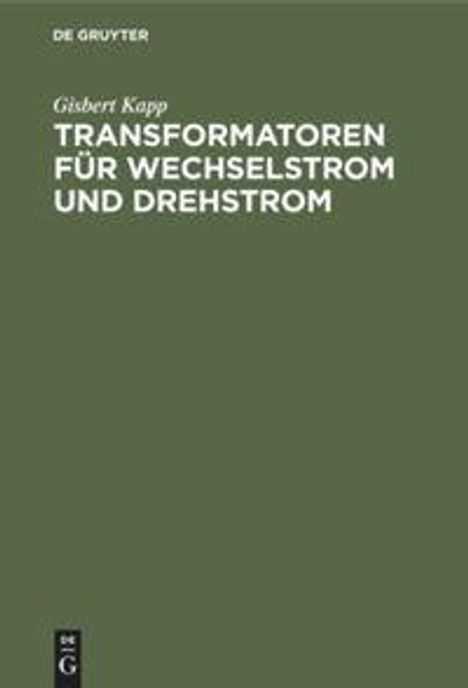Gisbert Kapp: Transformatoren für Wechselstrom und Drehstrom, Buch