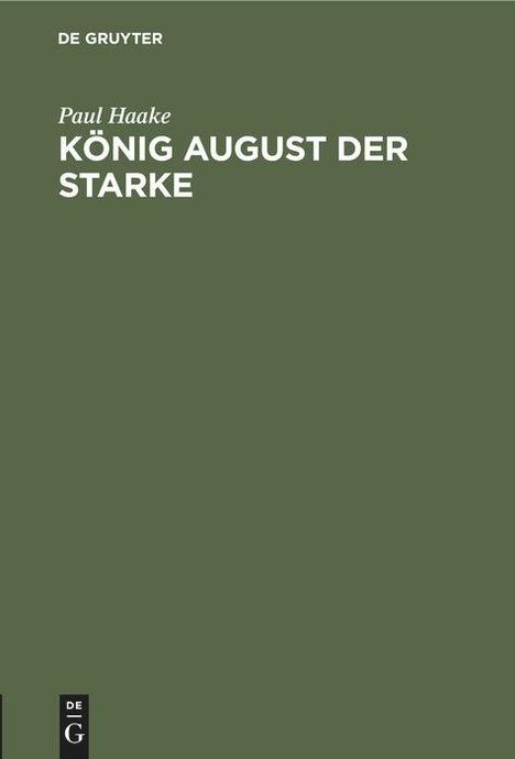 Paul Haake: König August der Starke, Buch