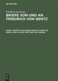 Friedrich Von Gentz: Briefe an Elisabeth Braun, Christian Barve, Karl August Böttiger und andere, Buch
