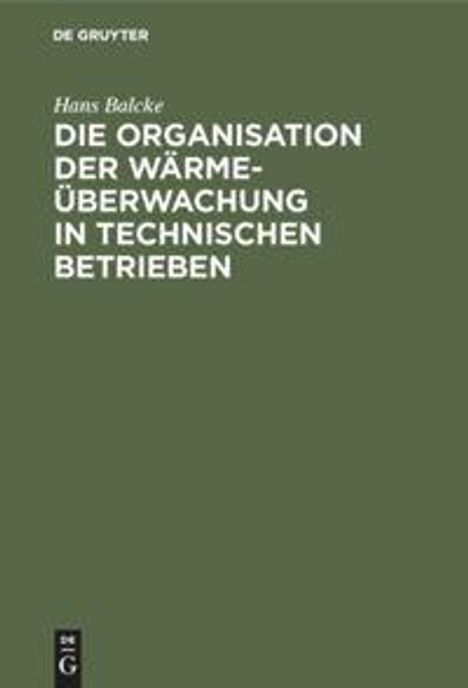 Hans Balcke: Die Organisation der Wärmeüberwachung in technischen Betrieben, Buch