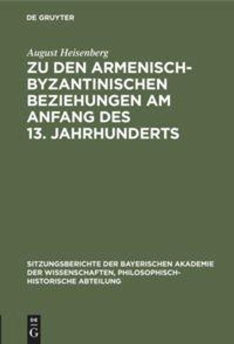 August Heisenberg: Zu den armenisch-byzantinischen Beziehungen am Anfang des 13. Jahrhunderts, Buch