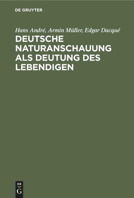 Hans André: Deutsche Naturanschauung als Deutung des Lebendigen, Buch