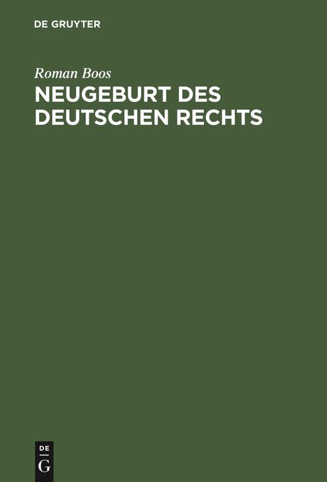 Roman Boos: Boos, R: Neugeburt des Deutschen Rechts, Buch