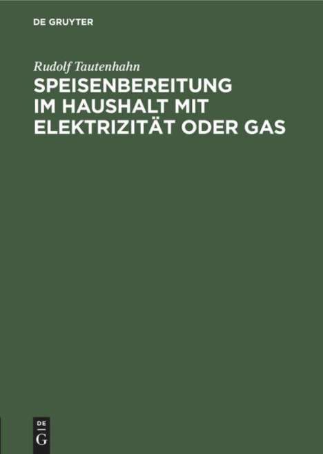 Rudolf Tautenhahn: Speisenbereitung im Haushalt mit Elektrizität oder Gas, Buch
