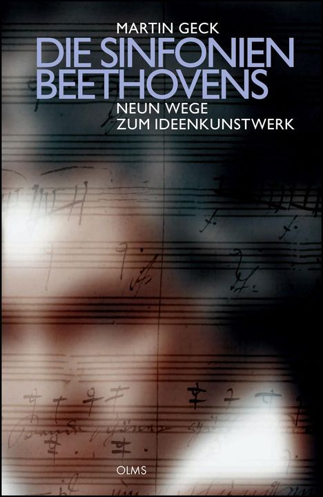 Martin Geck: Die Symphonien Beethovens - Neun Wege zum Ideenkunstwerk, Buch