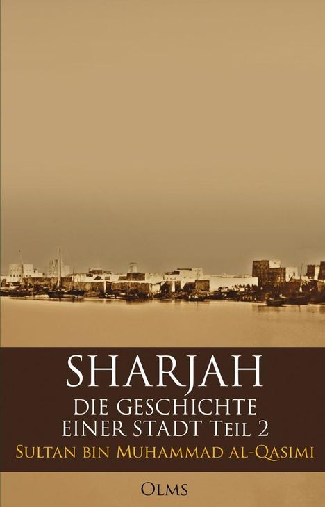 Sultan Bin Muhammad Al-Qasimi: Al-Qasimi, S: Sharjah - Die Geschichte einer Stadt, Teil 2, Buch