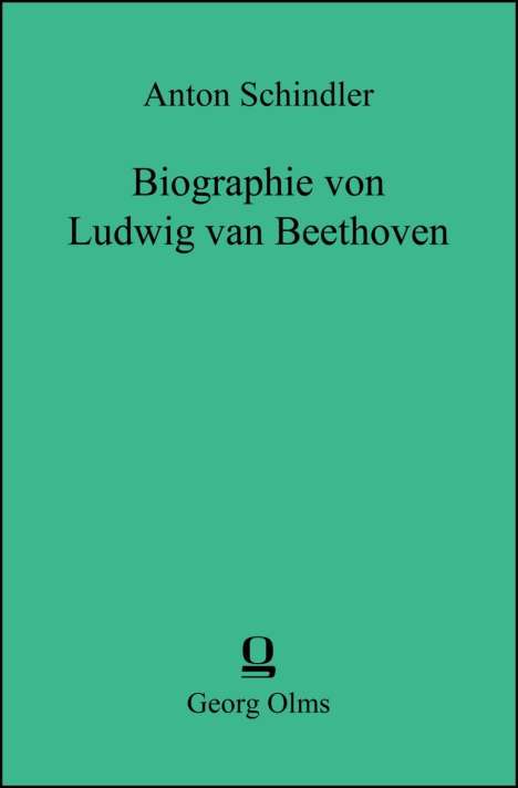 Anton Schindler: Schindler, A: Biographie von Ludwig van Beethoven, Buch