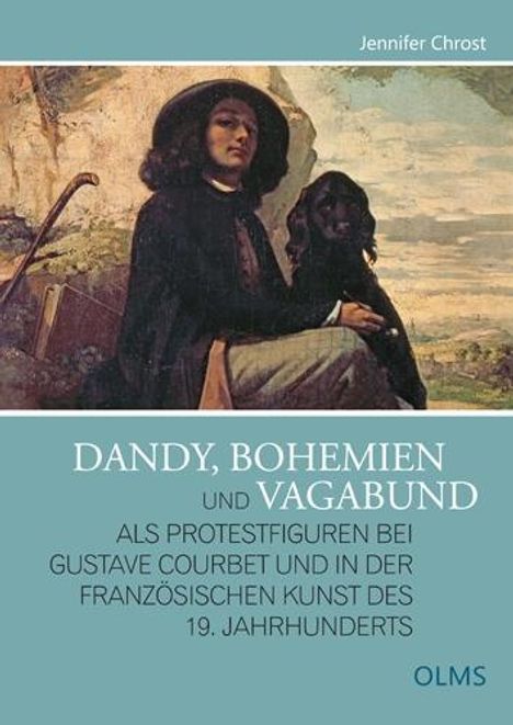 Jennifer Chrost: Der Dandy, Bohemien und Vagabund als Protestfiguren bei Gustave Courbet und in der französischen Kunst des 19. Jahrhunderts, Buch