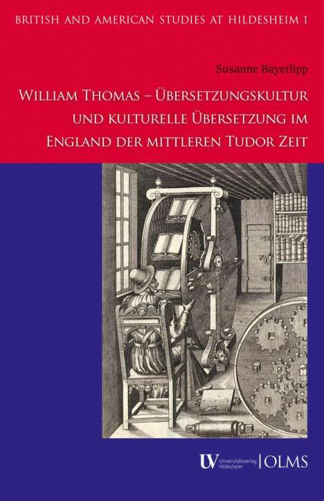 Susanne Bayerlipp: William Thomas - Übersetzungskultur und kulturelle Übersetzung im England der mittleren Tudor Zeit, Buch