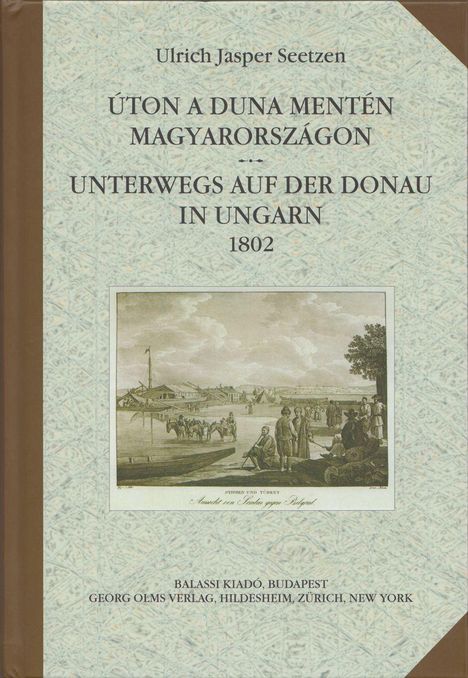 Ulrich Jasper Seetzen: Seetzen, U: Úton a Duna mentén Magyarországon. Unterwegs auf, Buch
