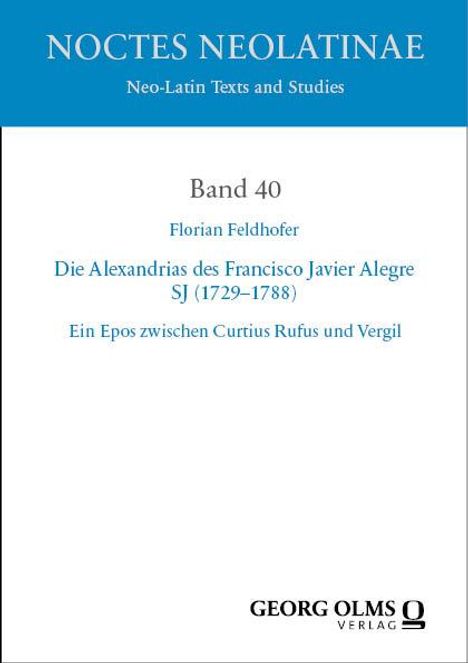 Florian Feldhofer: Die Alexandrias des Francisco Javier Alegre SJ (1729-1788), Buch