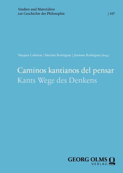 Blaues Buchcover mit dem Titel "Caminos kantianos del pensar. Kants Wege des Denkens". Unten "GEORG OLMS VERLAG".