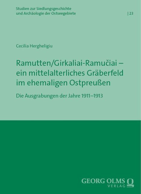 Cecilia Herghelligiu. Gräberfeld im alten Ostpreußen, Ausgrabungen 1911–1913. Georg Olms Verlag. Grünen Hintergrund.