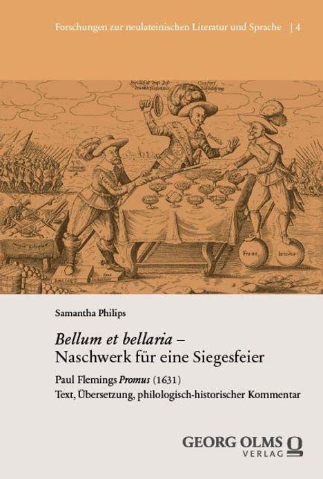 Forschung zur neulateinischen Literatur: Bellum et bellaria - Naschwerk für eine Siegesfeier von Samantha Philips.