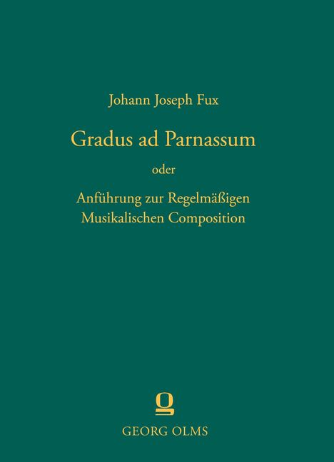 Johann Joseph Fux: Fux, J: Gradus ad Parnassum oder Anführung zur Regelmäßigen, Buch