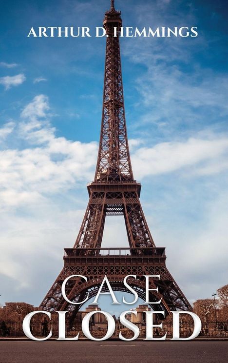 Oben steht "ARTHUR D. HEMMINGS", unten "CASE CLOSED". Im Hintergrund ist der Eiffelturm vor blauem Himmel.