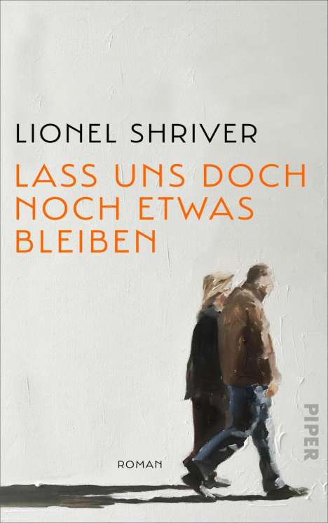 Lionel Shriver: Lass uns doch noch etwas bleiben, Buch