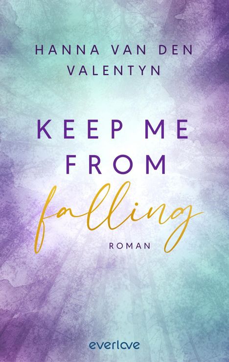 Hanna van den Valentyn: Keep me from falling, Buch