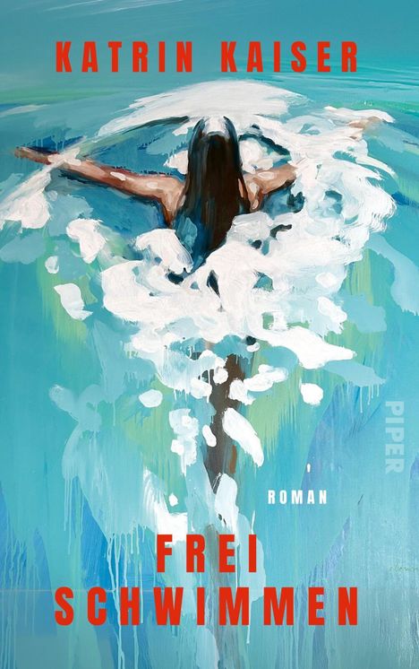 "KATRIN KAISER ROMAN FREI SCHWIMMEN" in kräftigem Rot. Illustration: Person schwimmt mit ausgebreiteten Armen im Wasser.