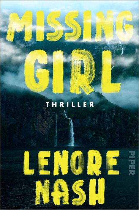 "MISSING GIRL" steht in großen gelben Buchstaben. Darunter "THRILLER" und "LENORE NASH". Hintergrund: Ein Wasserfall in einer nebeligen Gebirgslandschaft.