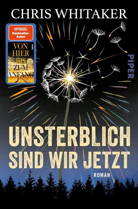 "Unsterblich sind wir jetzt", "Chris Whitaker", "Von hier bis zum Anfang". Löwenzahn vor dunklem Himmel, farbige Strahlen.