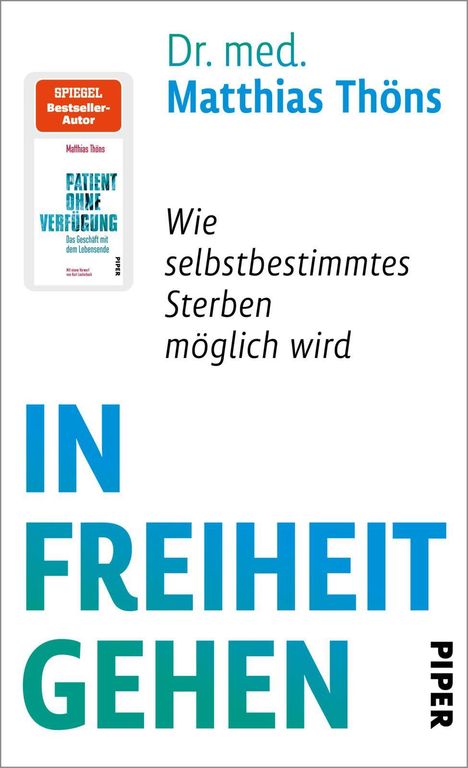 Dr. med. Matthias Thöns: "Wie selbstbestimmtes Sterben möglich wird." Titel: "In Freiheit gehen."