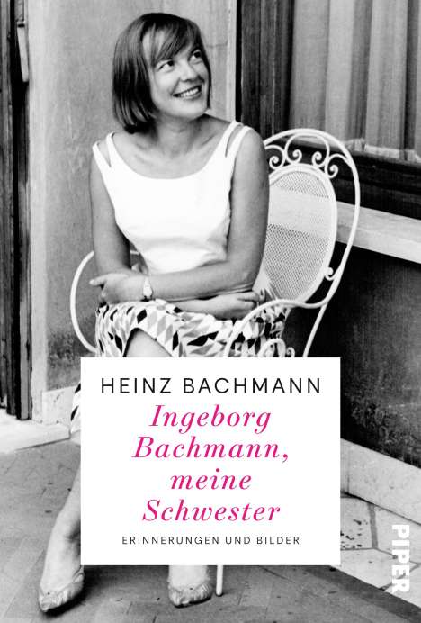 Heinz Bachmann: Ingeborg Bachmann, meine Schwester, Buch