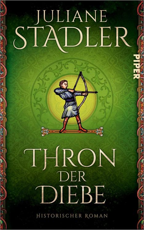 Oben: "JULIANE STADLER". Mitte: "THRON DER DIEBE". Unten: "HISTORISCHER ROMAN". Illustration: Bogenschütze vor grünem Motiv.
