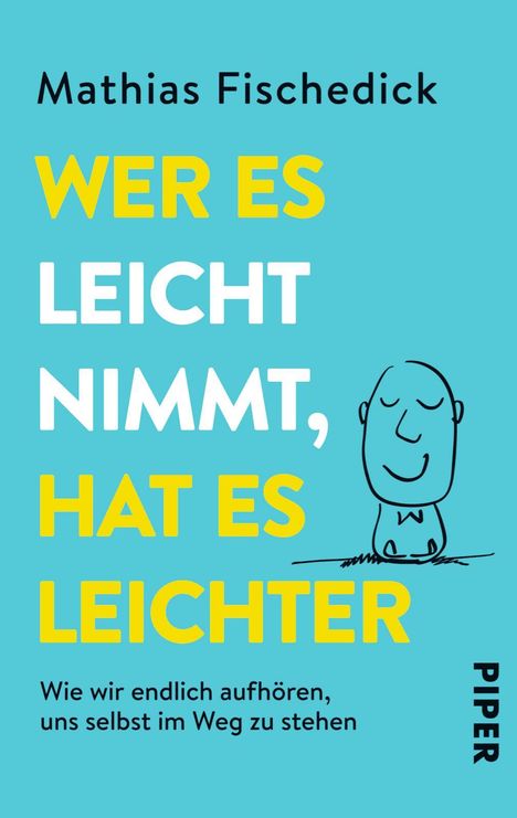 Mathias Fischedick: Wer es leicht nimmt, hat es leichter, Buch