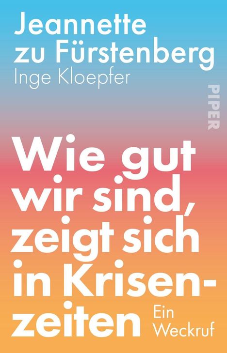Jeannette zu Fürstenberg, Inge Kloepfer. Wie gut wir sind, zeigt sich in Krisenzeiten. Ein Weckruf. Farbverlauf: Blau zu Orange.