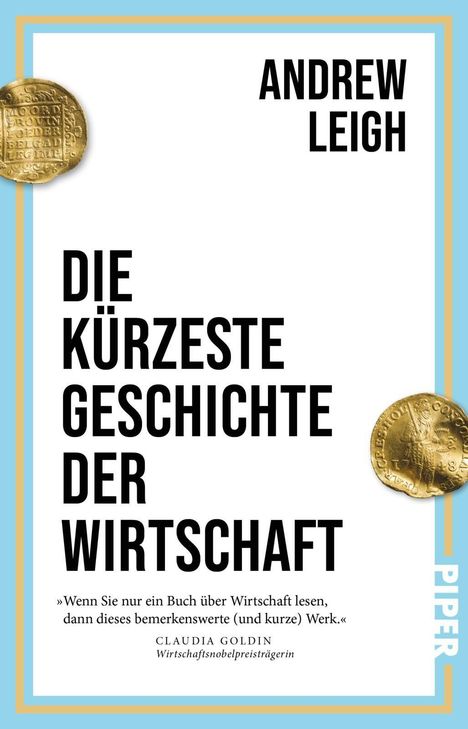 "Andrew Leigh: Die kürzeste Geschichte der Wirtschaft. Claudia Goldin lobt das Werk. Zwei antike Münzen sind erkennbar."