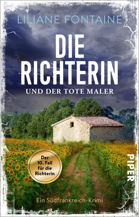 Text: "Liliane Fontaine", "Die Richterin und der tote Maler", "Der 10. Fall für die Richterin", "Ein Südfrankreich-Krimi", "Piper". 

Illustration: Ein Feld mit Sonnenblumen und ein Steinhaus vor einem bewölkten Himmel.