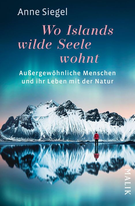 "Anne Siegel, Wo Islands wilde Seele wohnt. Außergewöhnliche Menschen und ihr Leben mit der Natur." Berge mit Nordlichtern.